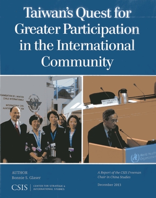 Taiwan's Quest for Greater Participation in the International Community - Glaser, Bonnie S