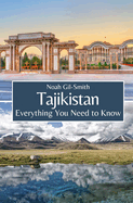 Tajikistan: Everything You Need to Know