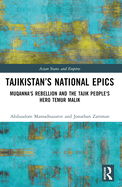 Tajikistan's National Epics: Muqanna's Rebellion and The Tajik People's Hero Temur Malik