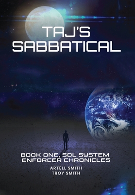 Taj's Sabbatical: Book One, Sol System Enforcer Chronicles - Smith, Artell