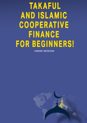 Takaful and Islamic Cooperative Finance for Beginners! - Besedin, Andrei