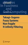 Takagi-Sugeno Fuzzy Systems Non-Fragile H-Infinity Filtering