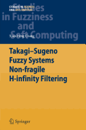 Takagi-Sugeno Fuzzy Systems Non-Fragile H-Infinity Filtering