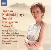 Takako Nishizaki Plays Suzuki Evergreens, Vol. 6 - Bob van Asperen (organ); Eder Quartet; Lucy van Dael (violin); Maria Kliegel (cello); Takako Nishizaki (violin);...