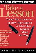 Take a Lesson: Today's Black Achievers on How They Made It and What They Learned Along the Way