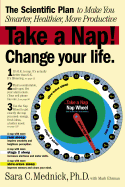 Take a Nap! Change Your Life.: The Scientific Plan to Make You Smarter, Healthier, More Productive