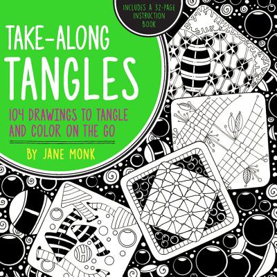 Take-Along Tangles: 104 Drawings to Tangle and Color on the Go - Monk, Jane