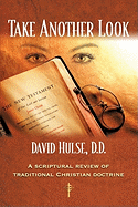 Take Another Look: A Scriptural Review of Traditional Christian Doctrine