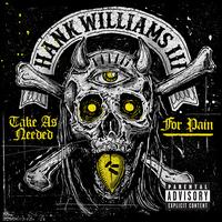 Take as Needed for Pain [LP] - Hank Williams III