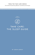 Take Care: The Sleep Guide: One of Seven Empowering Guides for True Health and Lasting Joy