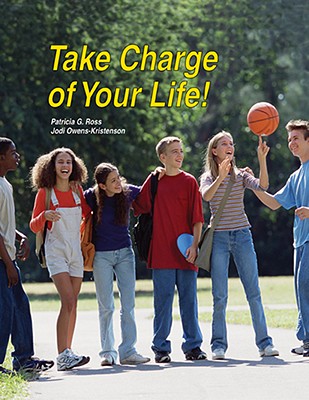 Take Charge of Your Life! - Ross Ph D, Patricia G, and Owens-Kristenson, Jodi, CFCS