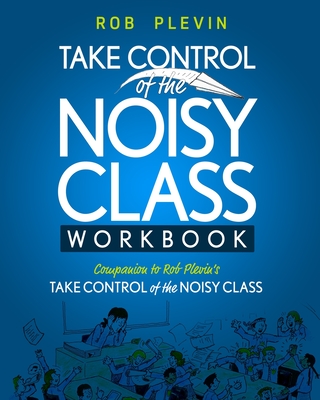 Take Control of the Noisy Class Workbook - Plevin, Rob