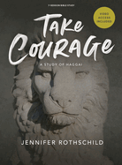 Take Courage - Bible Study Book with Video Access: A Study of Haggai