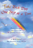 Take Each Day One Step at a Time: Poems to Inspire and Encourage the Journey to Recovery