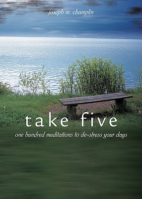 Take Five: One Hundred Meditations to de-Stress Your Days - Champlin, Joseph M, Monsignor