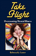 Take Flight Overcoming Mental Illness