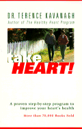 Take Heart: A Proven Step-By-Step Program to Improve Your Heart's Health