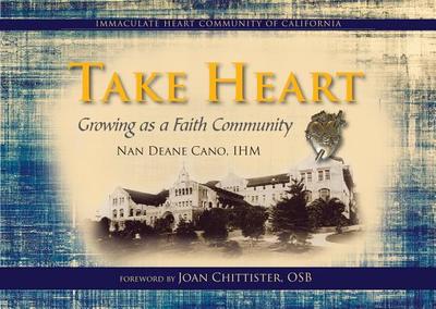 Take Heart: Growing as a Faith Community - Cano, Nan Deane, and Chittister, Joan, Sr. (Foreword by)