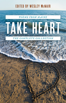 Take Heart: Poems from Maine the Complete Collection - McNair, Wesley (Editor)