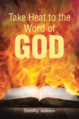 Take Heat to the Word of God - Jackson, Dorothy