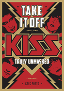 Take It Off: Kiss Truly Unmasked