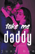 Take Me Daddy: The Silver Fox Daddies Collection