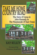 Take Me Home Country Road: The Story of Anna & John Kennedy in the Pineywoods of East Texas