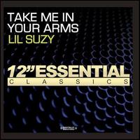 Take Me in Your Arms - Lil' Suzy