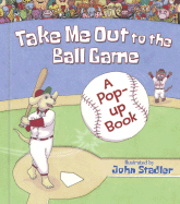 Take Me Out to the Ball Game: A Pop-Up Book