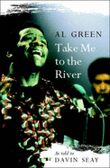 Take Me to the River - Green, Al, and Seay, Davin