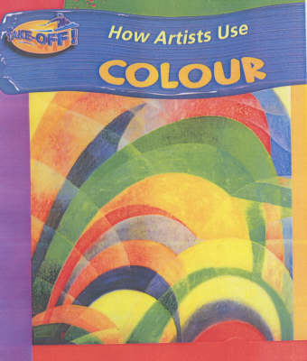 Take Off: How Artists Use Colour HB - 