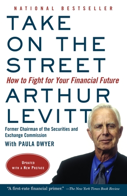 Take on the Street: How to Fight for Your Financial Future - Levitt, Arthur