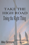 Take The High Road: Doing the Right Thing