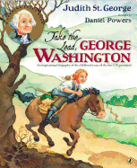 Take the Lead, George Washington: An Inspirational Biography of the Childhood Years of the First U.S. President! - St George, Judith