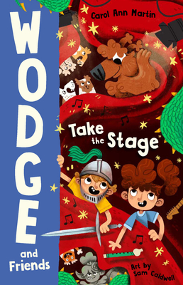 Take the Stage: Wodge and Friends #2 Volume 2 - Martin, Carol Ann