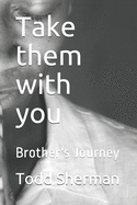 Take them with you: Brother's Journey