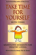 Take Time for Yourself: Meditative Moments for Healthy Living - Fishel, Ruth