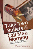 Take Two Bullets and Call Me in the Morning: Stories of True Crime from North Central Illinois