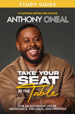 Take Your Seat at the Table Study Guide - O'Neal, Anthony