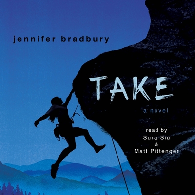 Take - Bradbury, Jennifer, and Pittenger, Matt (Read by), and Siu, Sura (Read by)