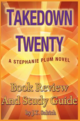 Takedown Twenty: A Stephanie Plum Novel - Book Review and Study Guide - Salrich, J T