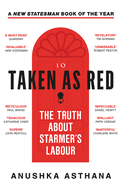 Taken As Red: The Truth About Starmer's Labour