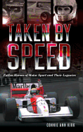 Taken by Speed: Fallen Heroes of Motor Sport and Their Legacies