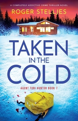 Taken in the Cold: A completely addictive crime thriller novel - Stelljes, Roger