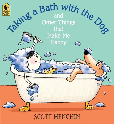 Taking a Bath with the Dog and Other Things That Make Me Happy - 
