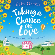 Taking a Chance on Love: Feel-good, romantic and uplifting - a perfect staycation read!