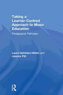 Taking a Learner-Centred Approach to Music Education: Pedagogical Pathways