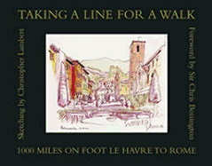 Taking a Line for a Walk: 1100 Miles on Foot, Le Havre to Rome