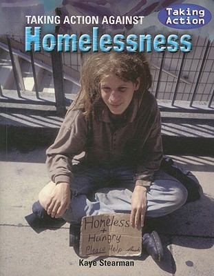 Taking Action Against Homelessness - Stearman, Kaye