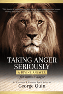 Taking Anger Seriously: A Divine Answer for Human Anger (An Expanded & Updated Bible Study)